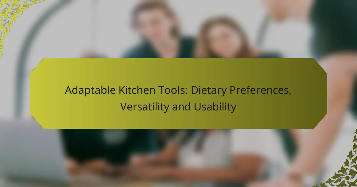 Adaptable Kitchen Tools: Dietary Preferences, Versatility and Usability