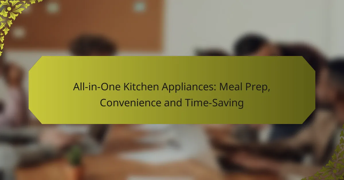 All-in-One Kitchen Appliances: Meal Prep, Convenience and Time-Saving