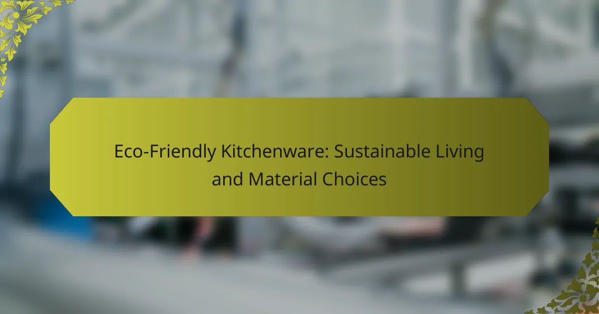 Eco-Friendly Kitchenware: Sustainable Living and Material Choices