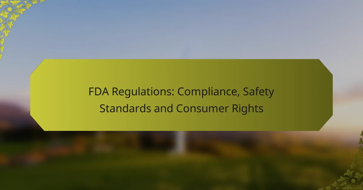 FDA Regulations: Compliance, Safety Standards and Consumer Rights