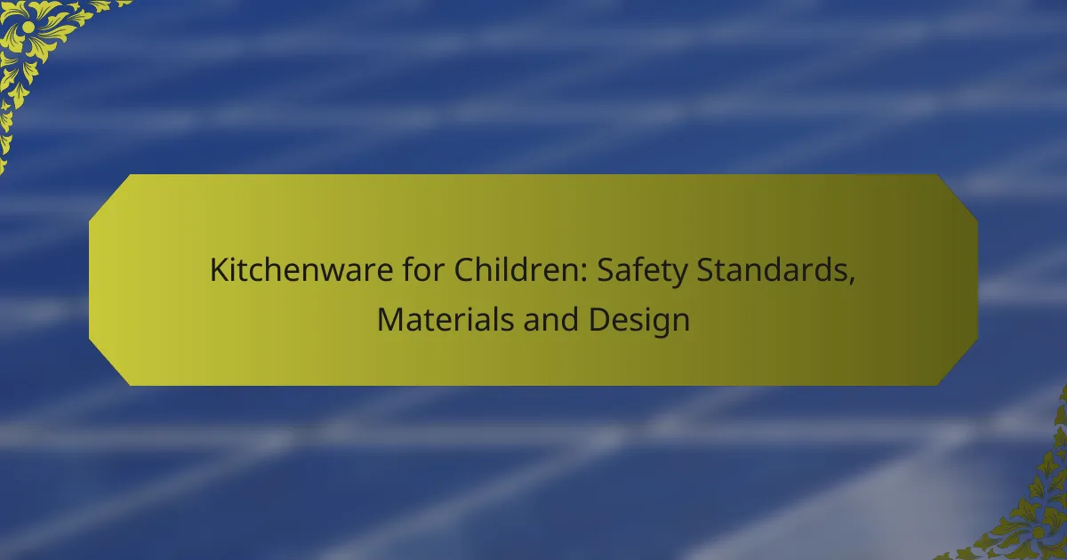 Kitchenware for Children: Safety Standards, Materials and Design
