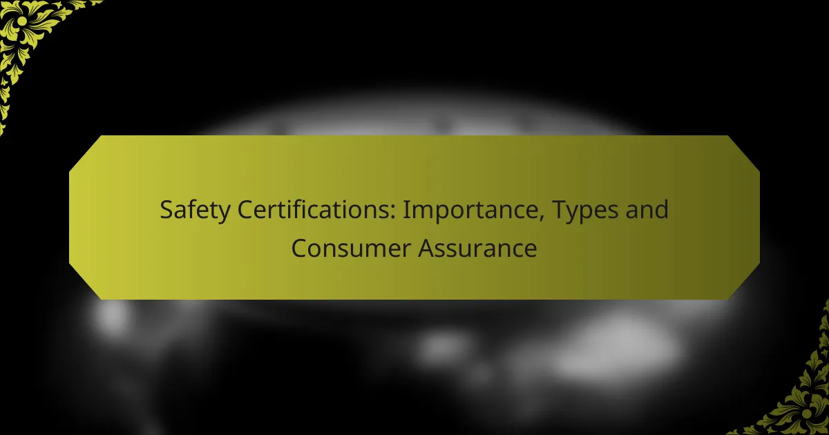Safety Certifications: Importance, Types and Consumer Assurance
