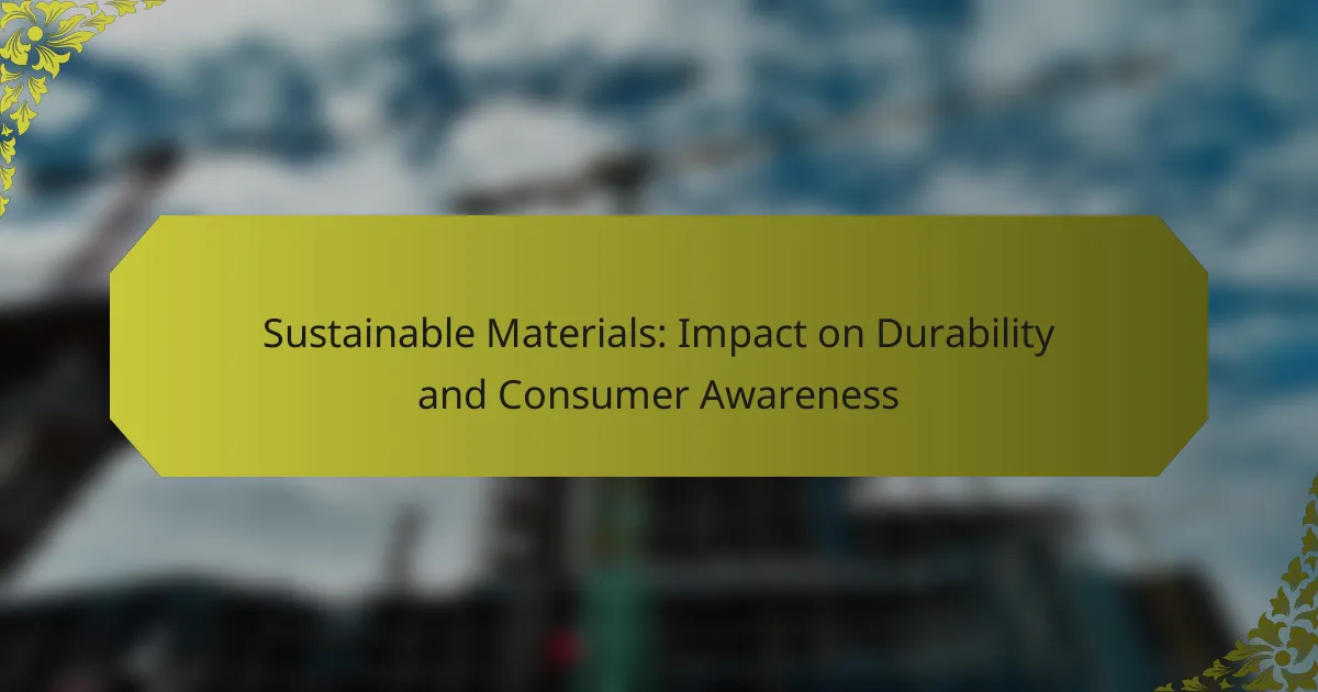 Sustainable Materials: Impact on Durability and Consumer Awareness