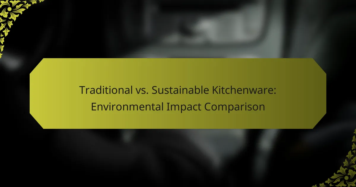 Traditional vs. Sustainable Kitchenware: Environmental Impact Comparison