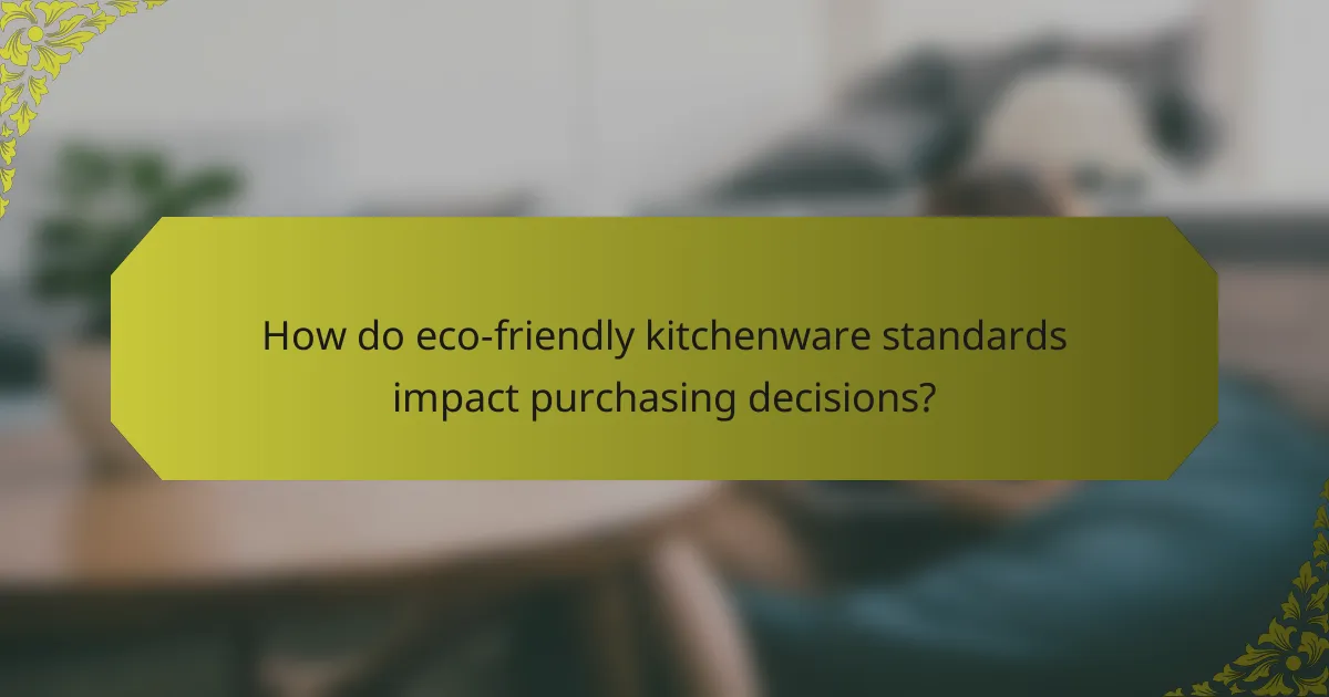 How do eco-friendly kitchenware standards impact purchasing decisions?