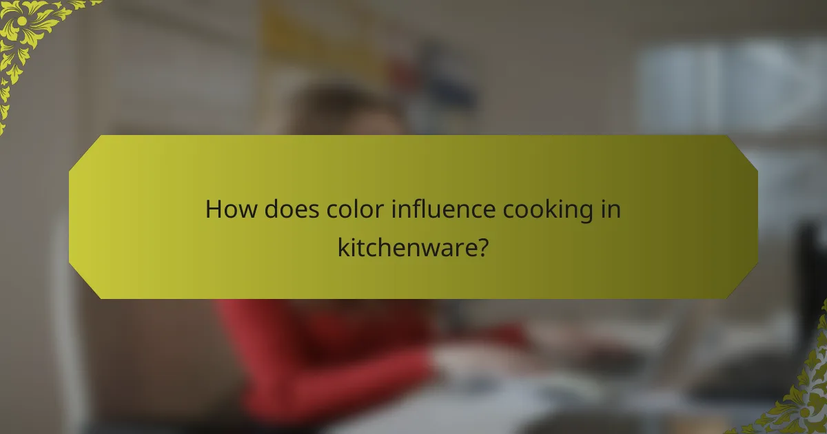 How does color influence cooking in kitchenware?