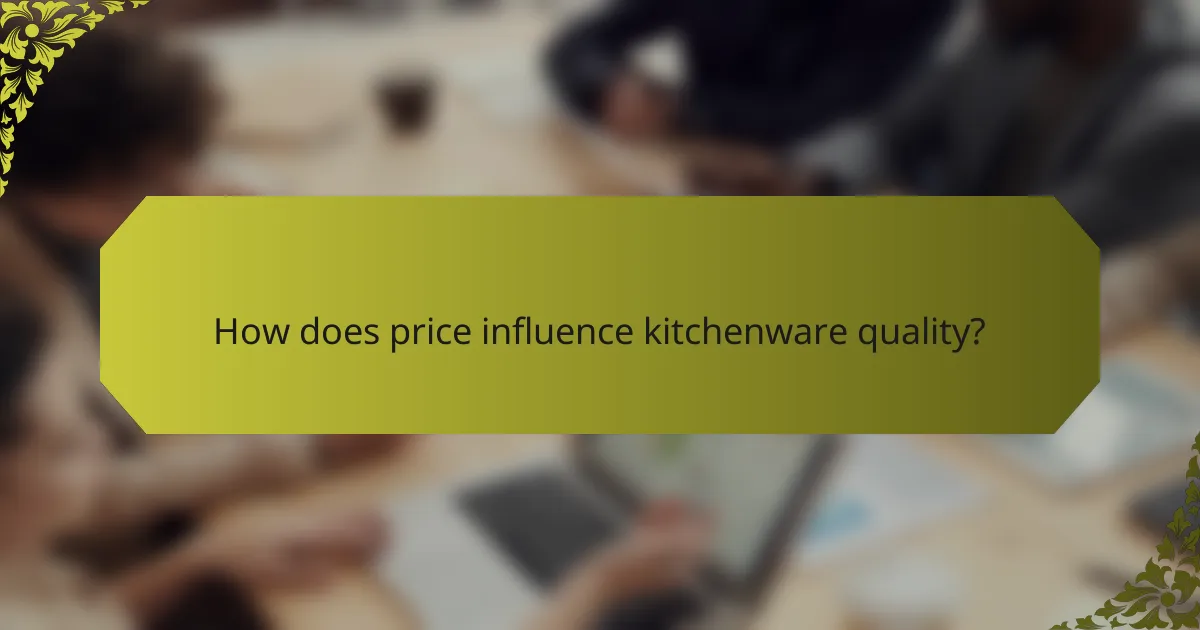 How does price influence kitchenware quality?