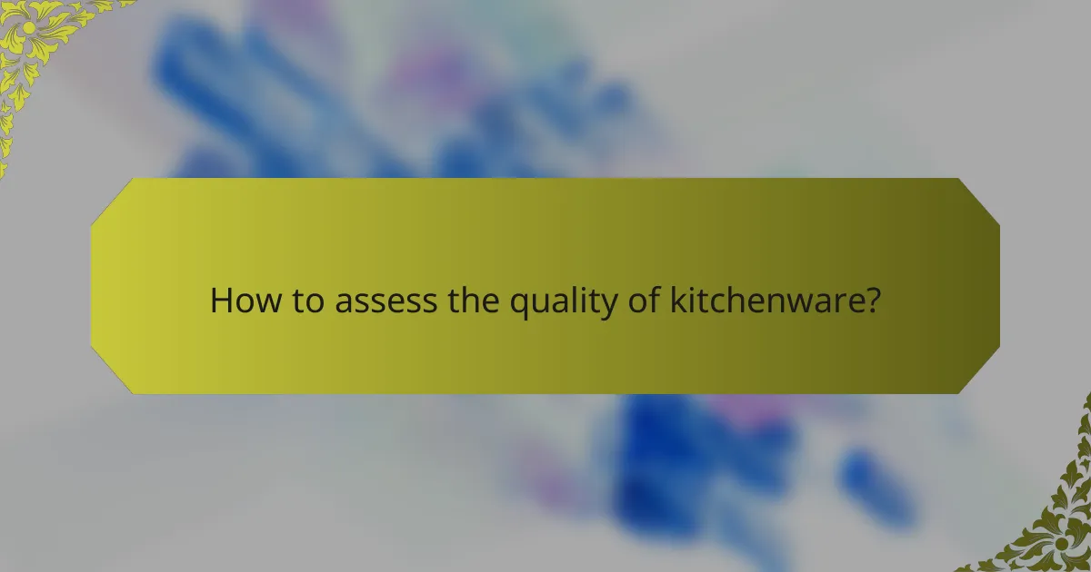 How to assess the quality of kitchenware?