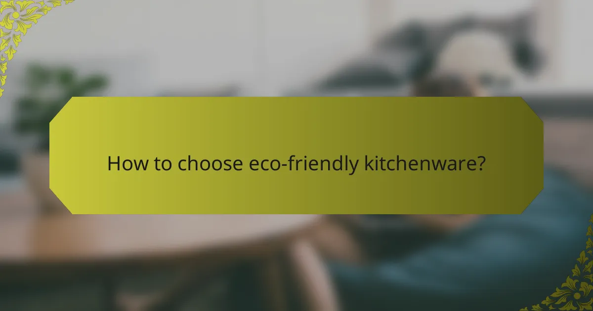 How to choose eco-friendly kitchenware?