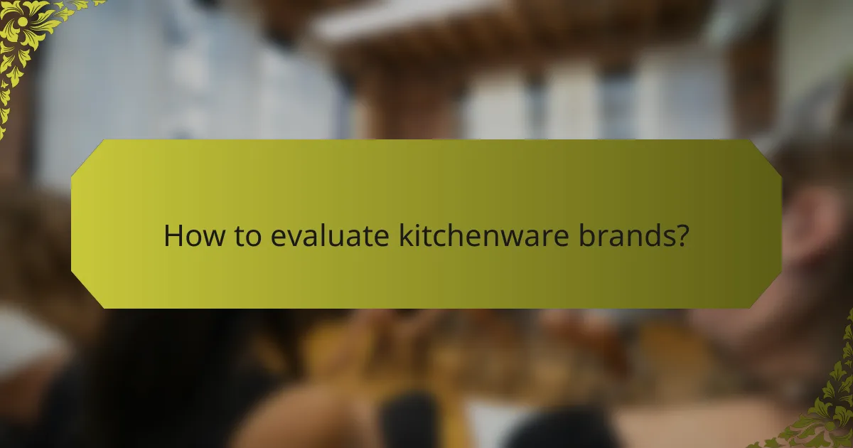 How to evaluate kitchenware brands?
