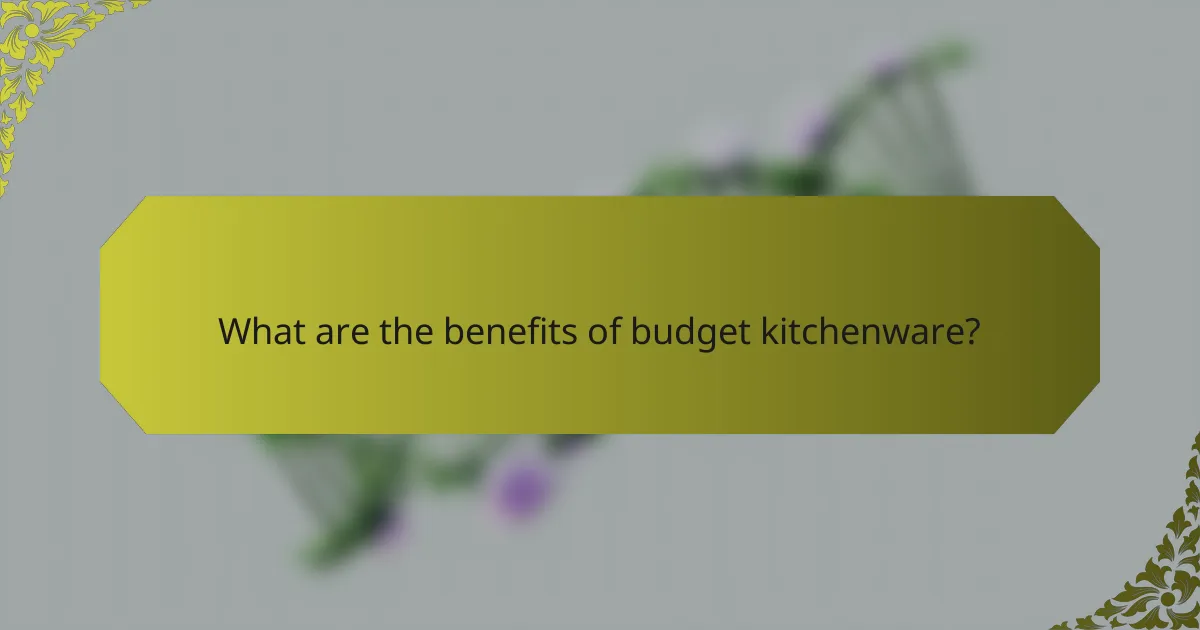 What are the benefits of budget kitchenware?