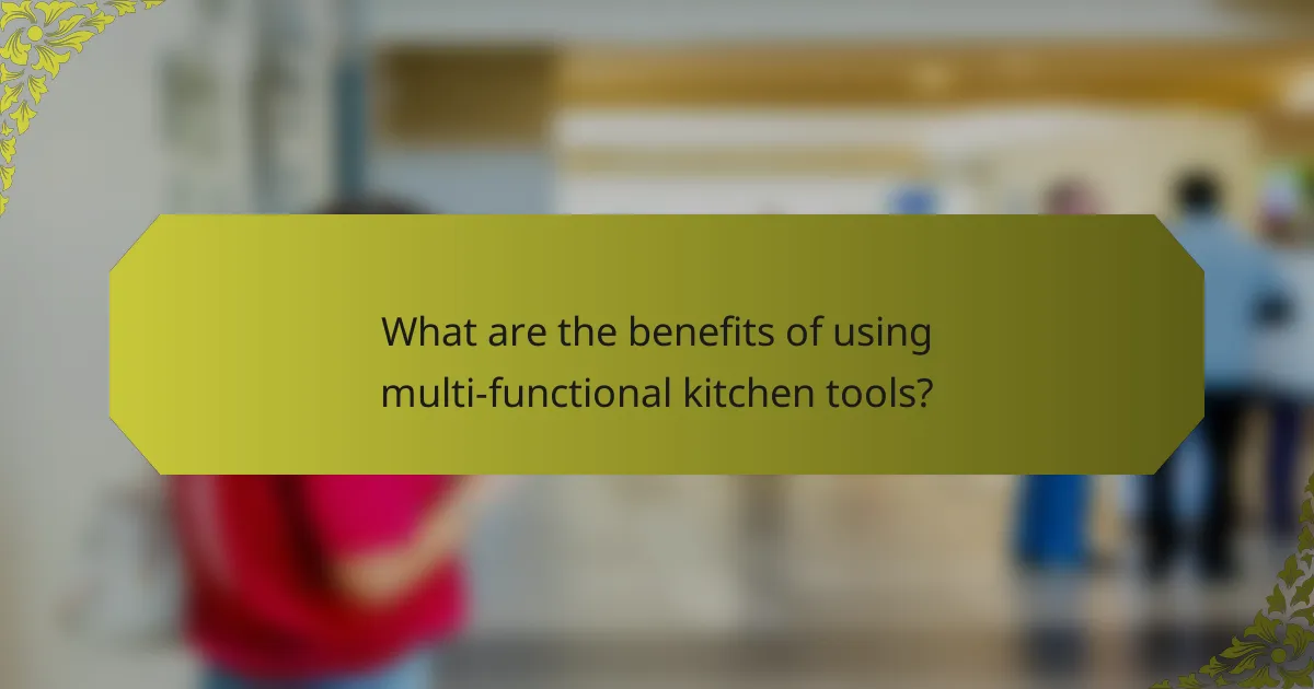 What are the benefits of using multi-functional kitchen tools?