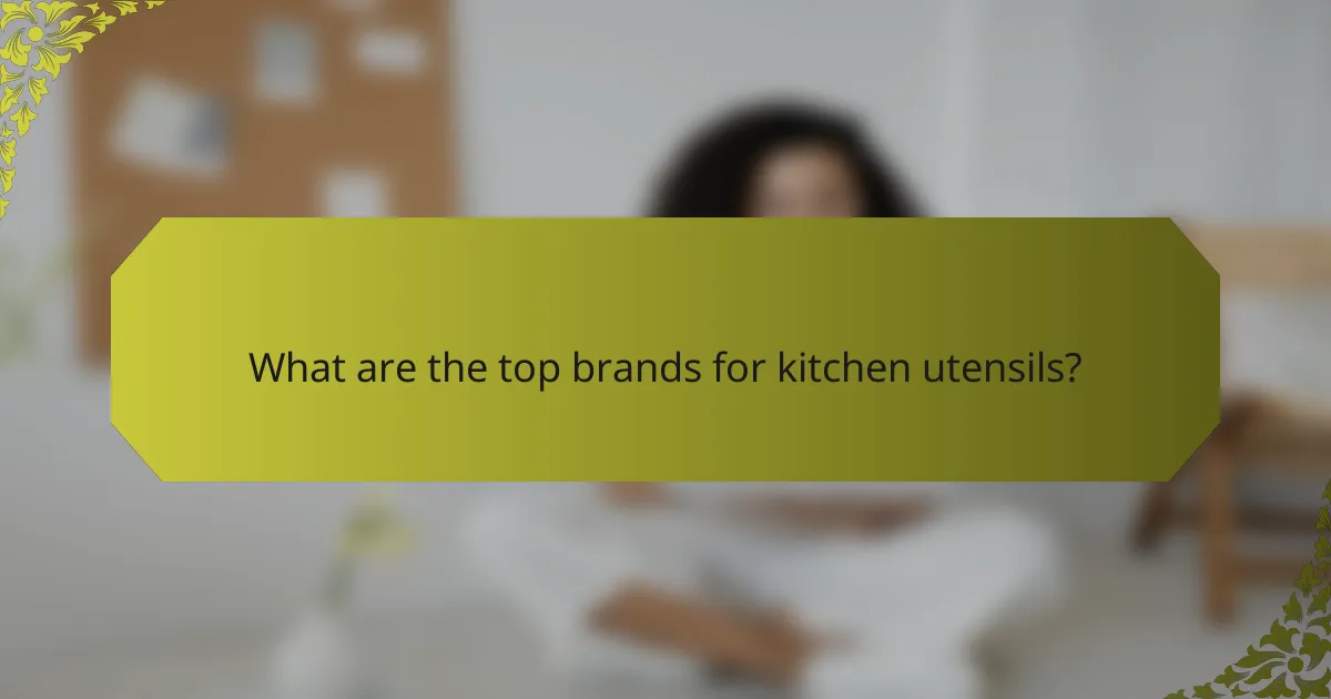 What are the top brands for kitchen utensils?