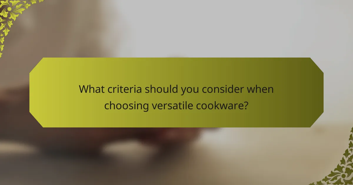 What criteria should you consider when choosing versatile cookware?