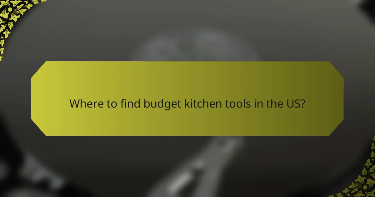 Where to find budget kitchen tools in the US?